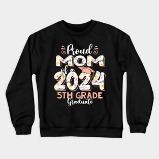 Proud Mom of a Class of 2024 5th Grade Graduate Crewneck Sweatshirt